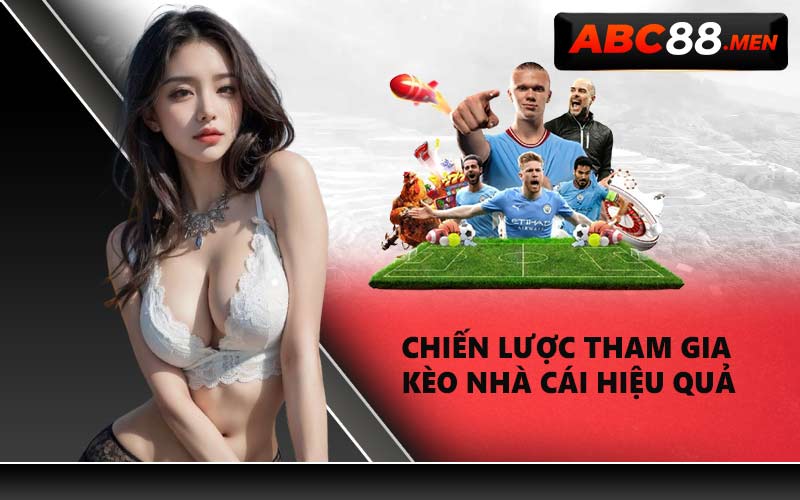 Chiến lược tham gia kèo nhà cái hiệu quả
