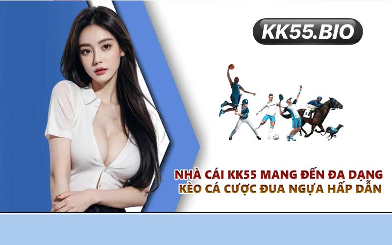 Nhà cái KK55 mang đến đa dạng kèo cá cược đua ngựa hấp dẫn